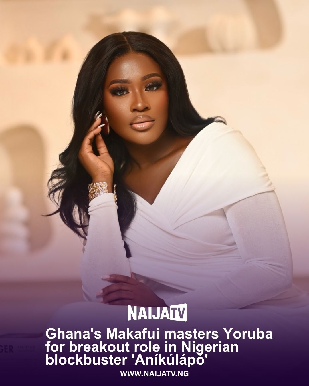 Ghana's Fella Makafui masters Yoruba for breakout role in Nigerian blockbuster 'Aníkúlápó'